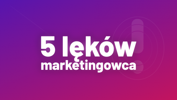 lęki marketingowca