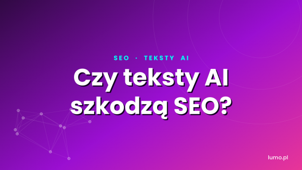 Czy teksty AI szkodzą seo?