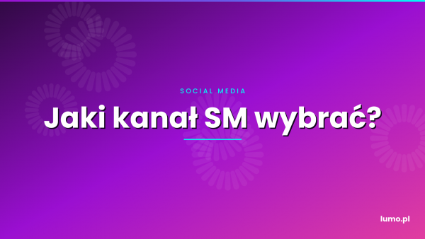 Jaki kanał social media wybrać do promocji marki?