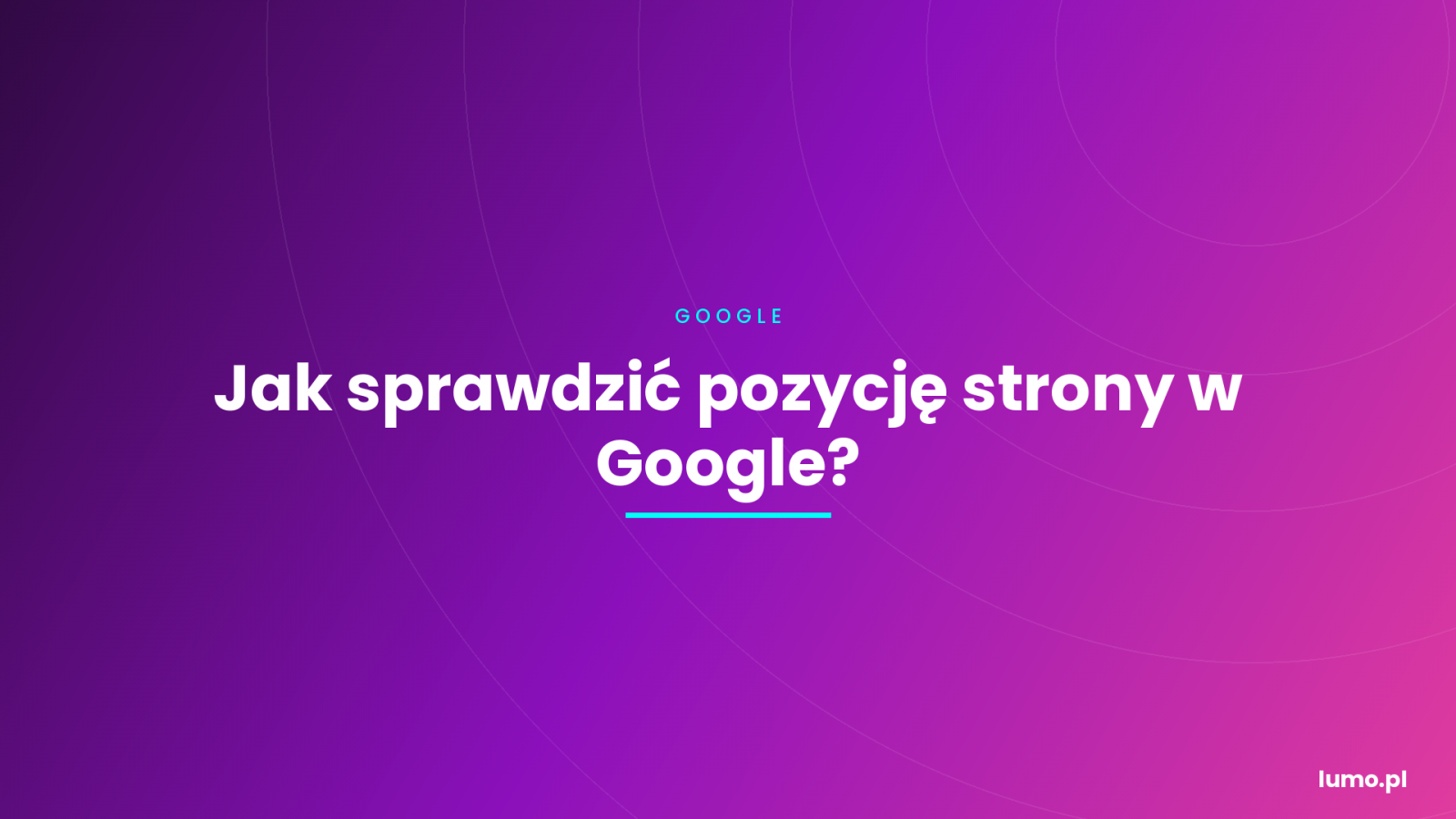 Jak sprawdzić pozycję strony w Google?