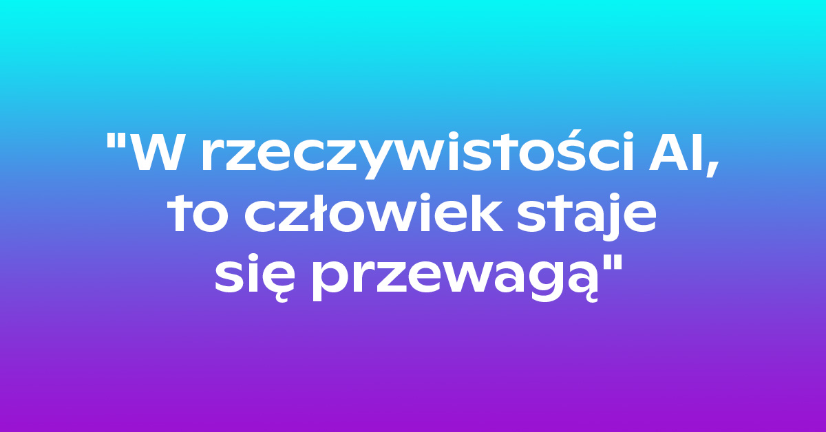 W rzeczywistości AI to człowiek staje się przewagą