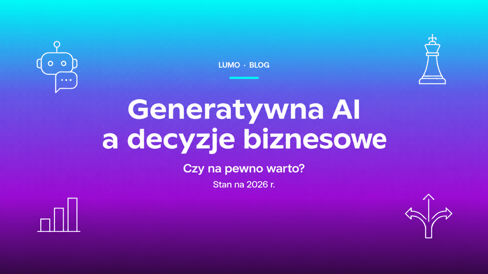Generatywna AI a decyzje biznesowe 2026