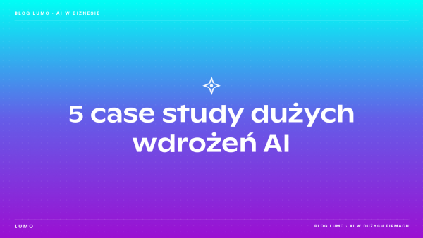 5 wdrożeń AI - case study