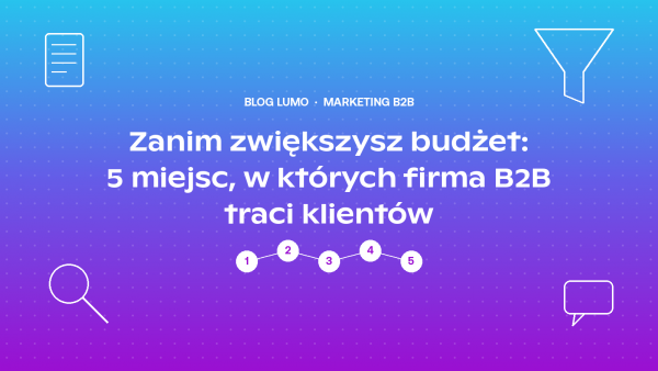 5 miejsc w których firma b2b traci klientów